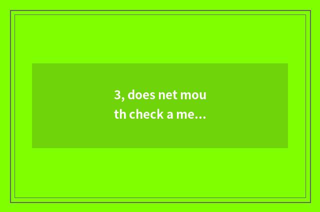 3, does net mouth check a method?