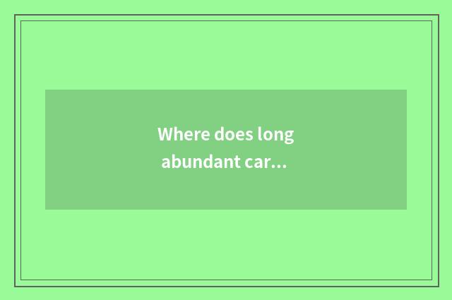Where does long abundant car produce the ground to be in?