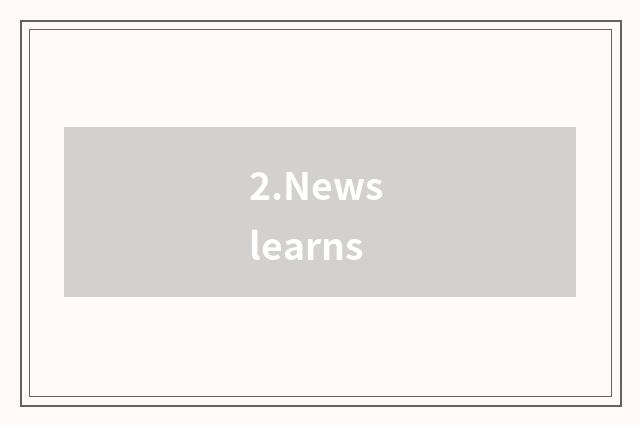 2.News learns