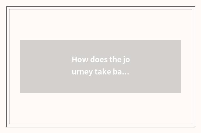 How does the journey take baggage style?
