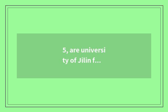 5, are university of Jilin finance and economics and university of Henan finance