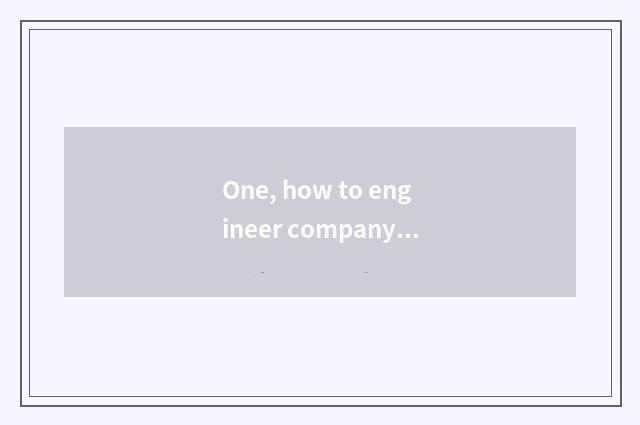 One, how to engineer company culture activity? Is there originality?
