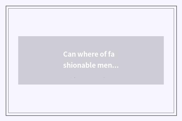 Can where of fashionable men's clothing buy Le Zhou?