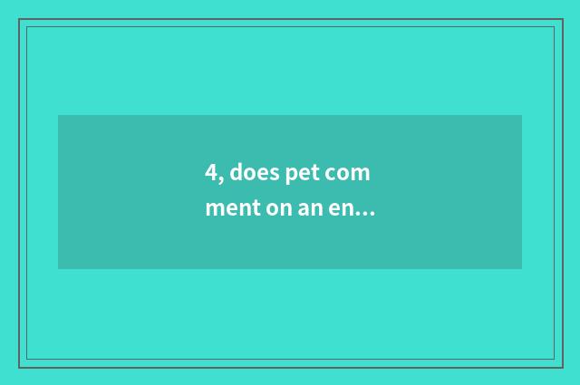 4, does pet comment on an encyclopedia?