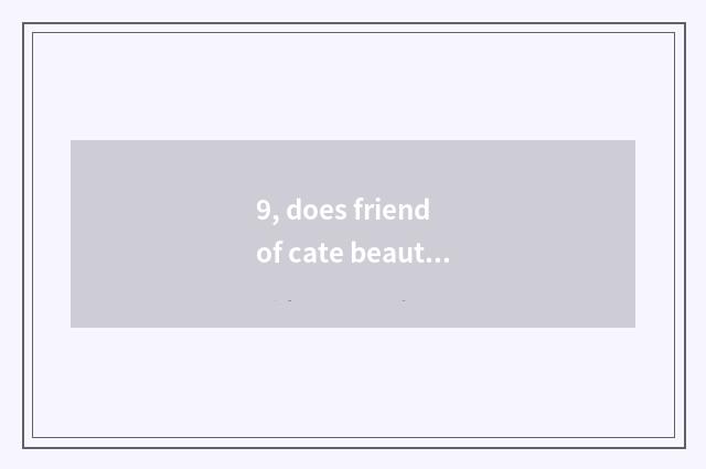 9, does friend of cate beautiful wine encircle a sentence?