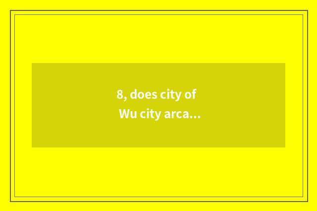 8, does city of Wu city arcade-house arrive south Wu city station?