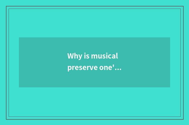Why is musical preserve one's health people the fashionable topic of modern life