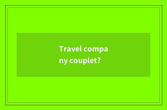 Travel company couplet?