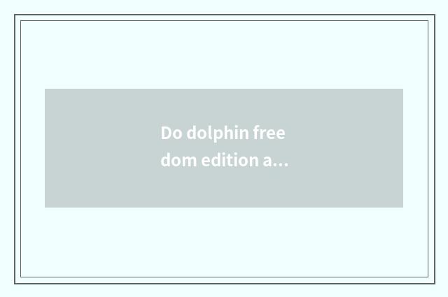 Do dolphin freedom edition and fashionable edition distinguish Biyadi?