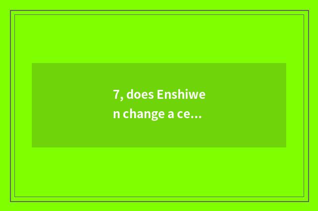 7, does Enshiwen change a center to see time?