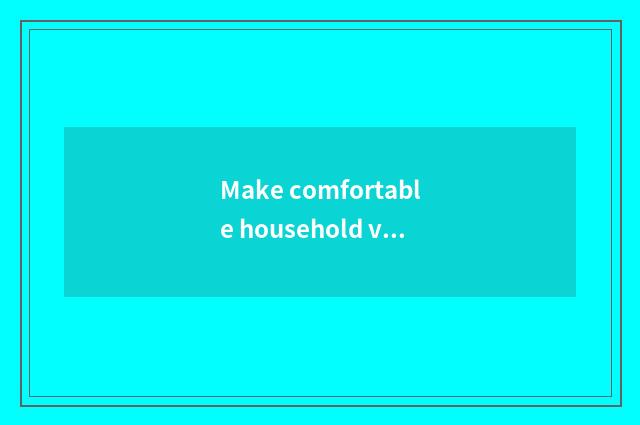 Make comfortable household vacuum