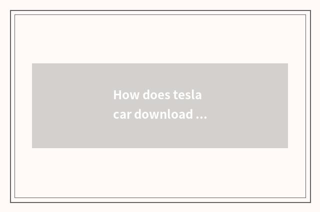 How does tesla car download straight flush?