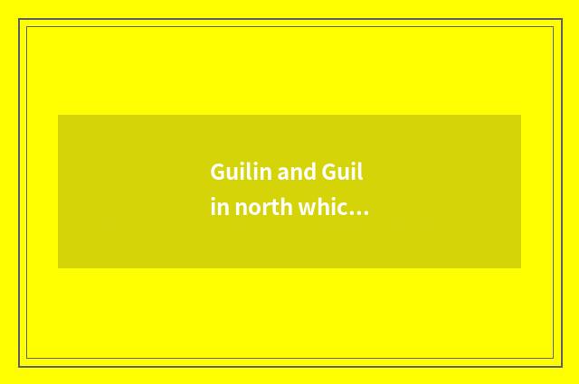 Guilin and Guilin north which convenient travel?