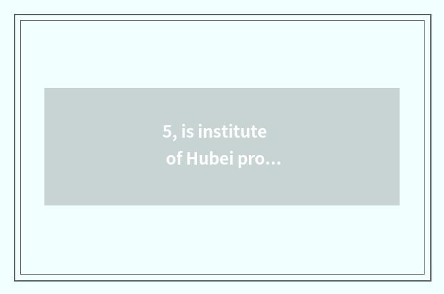 5, is institute of Hubei project science and technology tuitional?