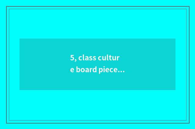 5, class culture board piece decorate?