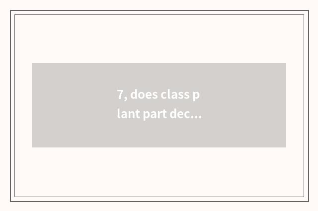 7, does class plant part decorate catchphrase?