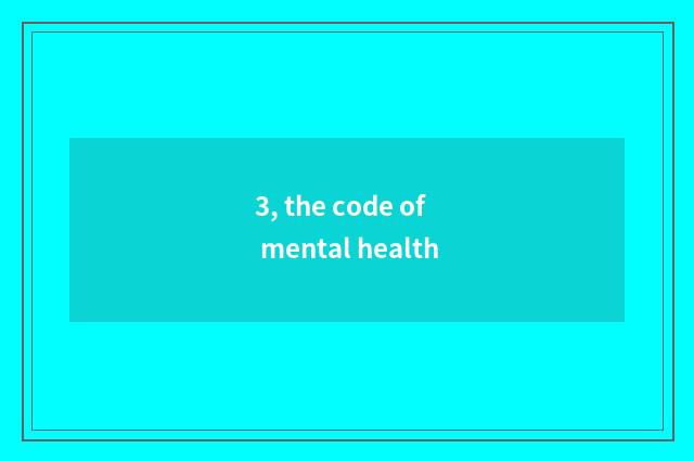 3, the code of mental health