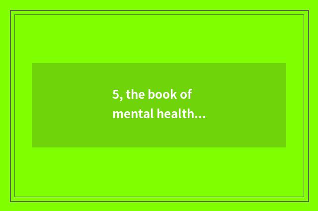 5, the book of mental health?