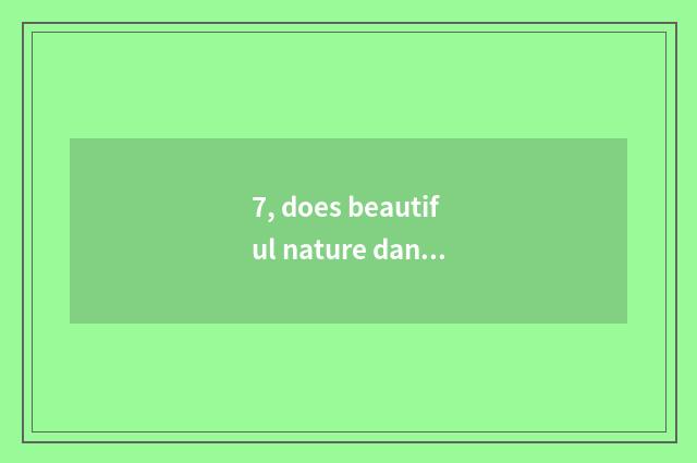 7, does beautiful nature dancing string together a word?