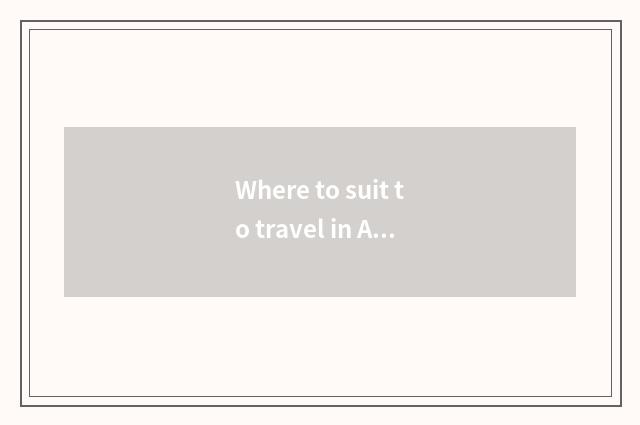Where to suit to travel in April?