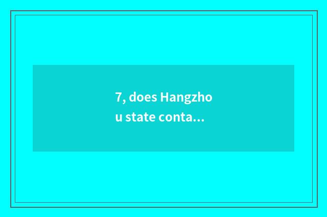 7, does Hangzhou state contain science and technology how?