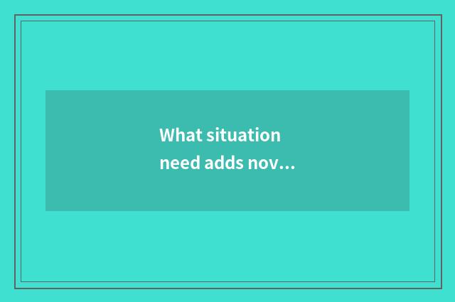 What situation need adds novice fitness flesh?