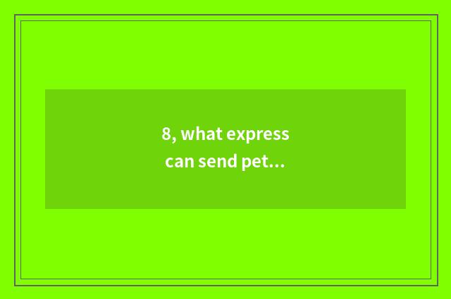 8, what express can send pet to mussel port from Chengdu?