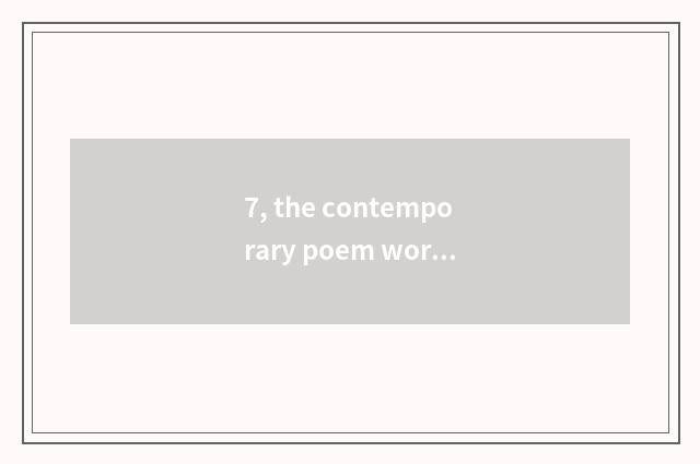 7, the contemporary poem word of science and technology?
