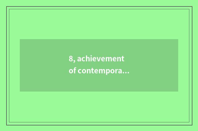 8, achievement of contemporary science and technology?