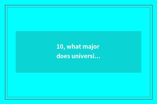10, what major does university of lukewarm river finance and economics have?