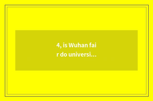 4, is Wuhan fair do university rank?