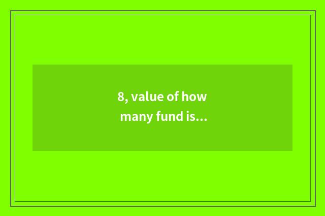 8, value of how many fund is CFC of catenary finance and economics worth?