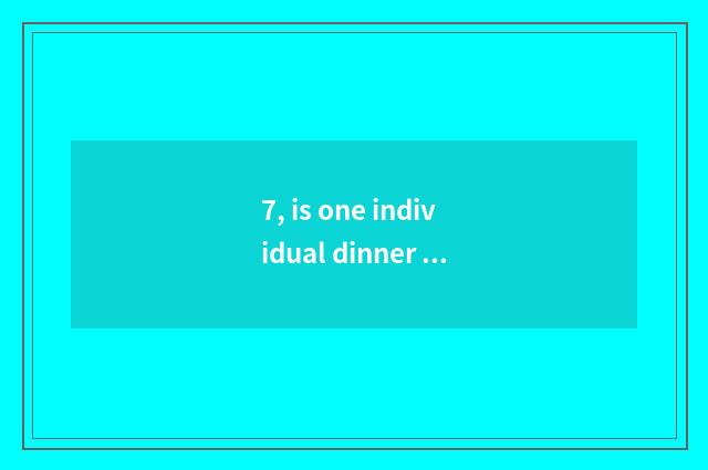 7, is one individual dinner simple cate practice?
