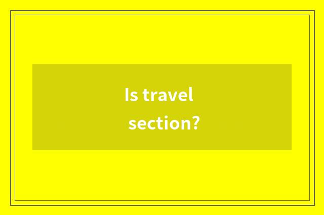 Is travel section?