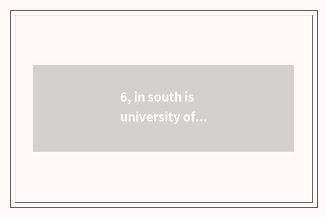 6, in south is university of politics and law of finance and economics professio