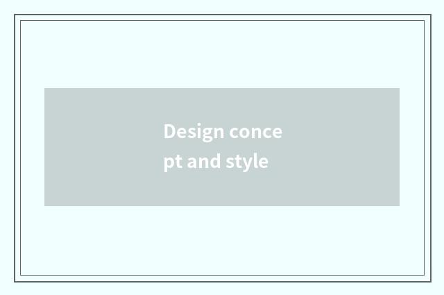 Design concept and style