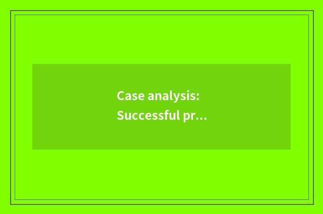 Case analysis: Successful project is shared