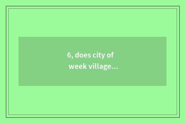 6, does city of week village furniture buy a strategy?
