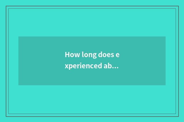 How long does experienced abdominal muscle drill everyday appropriate?
