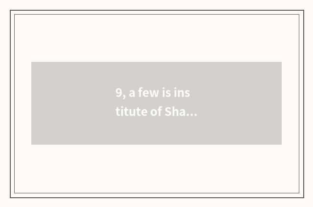 9, a few is institute of Shandong agriculture science and technology?