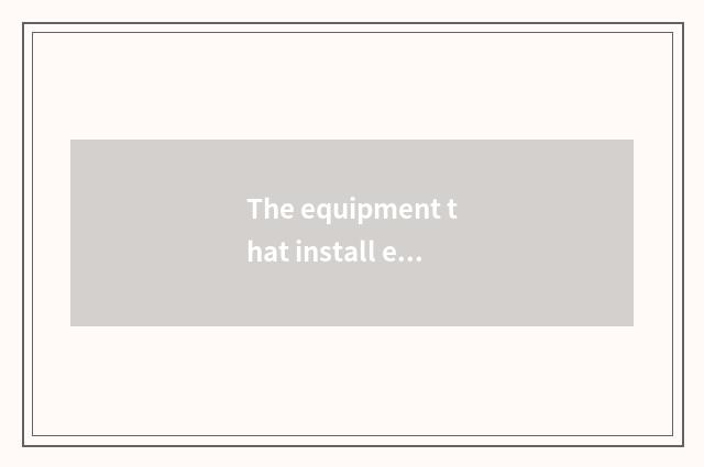 The equipment that install eminent downloads measure