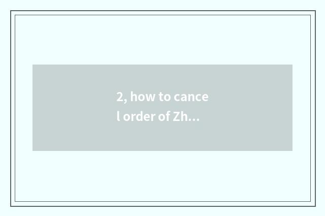 2, how to cancel order of Zhang of sina finance and economics?