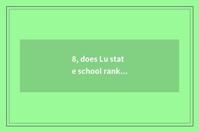 8, does Lu state school rank a list of names posted up?