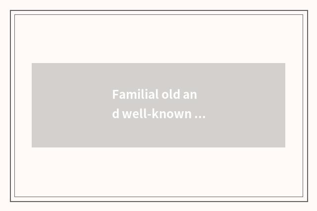 Familial old and well-known family