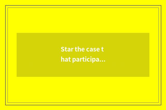 Star the case that participate in is analysed during two meetings