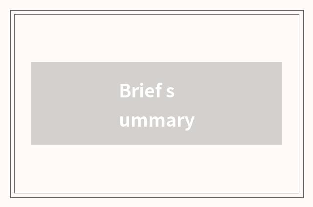 Brief summary