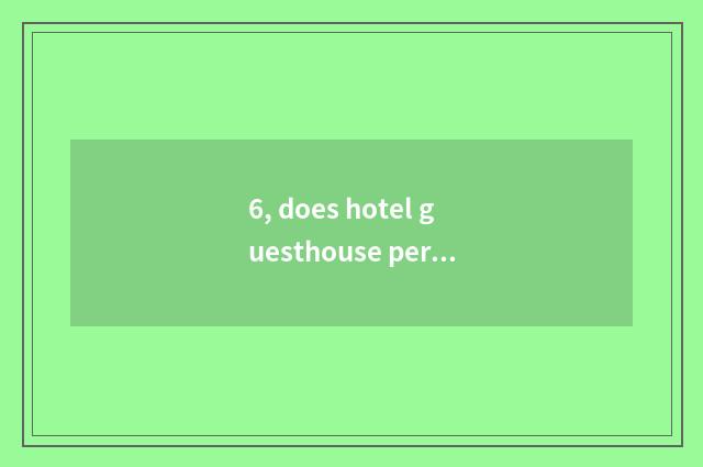 6, does hotel guesthouse person take pet to go in?