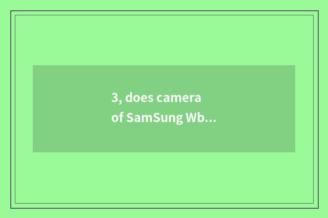 3, does camera of SamSung Wb550 number have kinescope function?