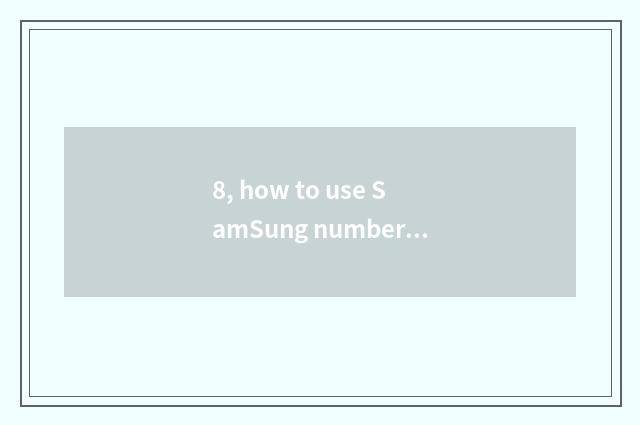 8, how to use SamSung number watch for an opportunity?