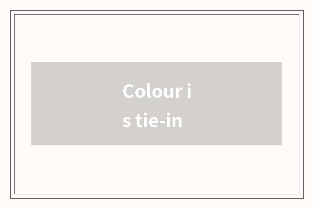 Colour is tie-in
